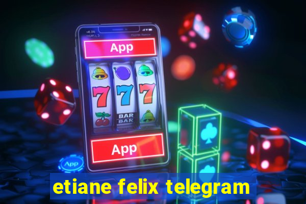 etiane felix telegram